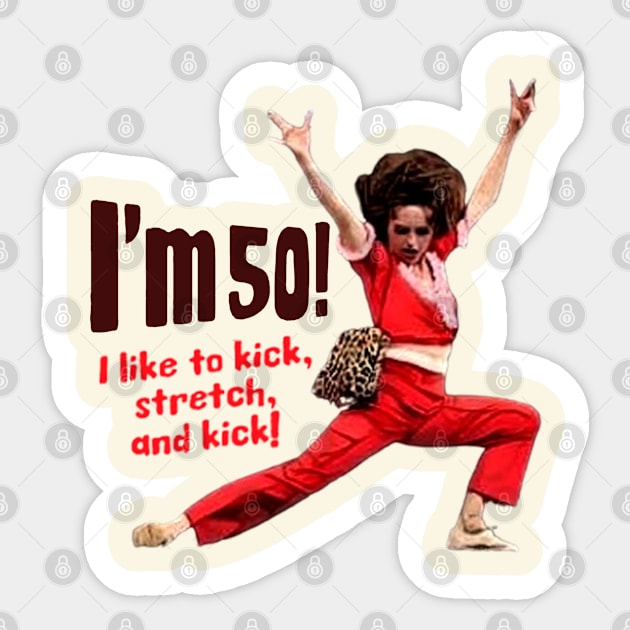 Sally Omalley - I'm 50 i like to kick, streth, and kick! Sticker by DurenOys